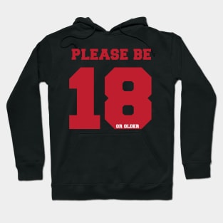 please be 18 Hoodie